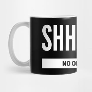 Shhhhh!! No One Cares Mug